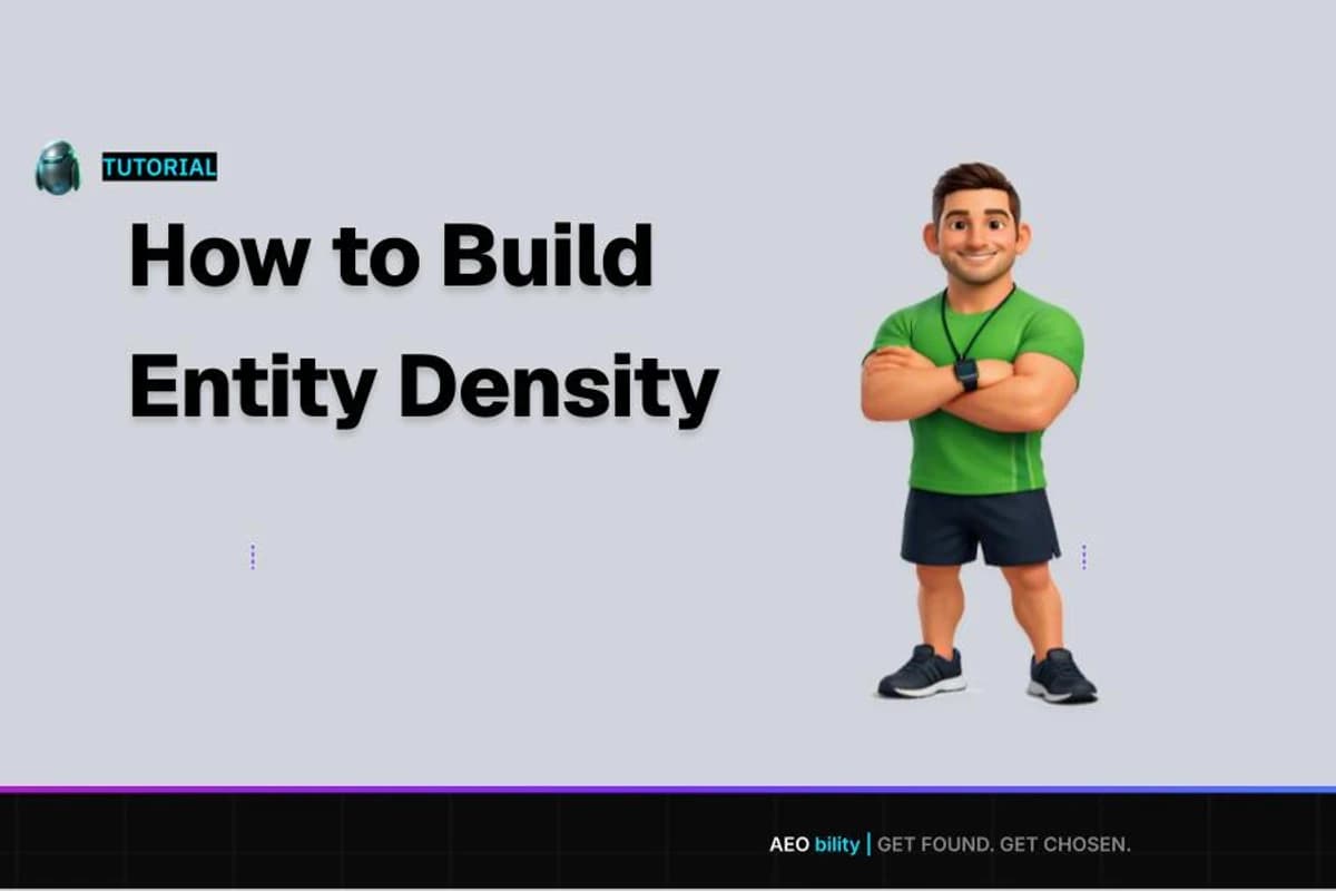 How to Build Entity Density tutorial thumbnail with AEObility specialist guide and AI search optimisation workflow.